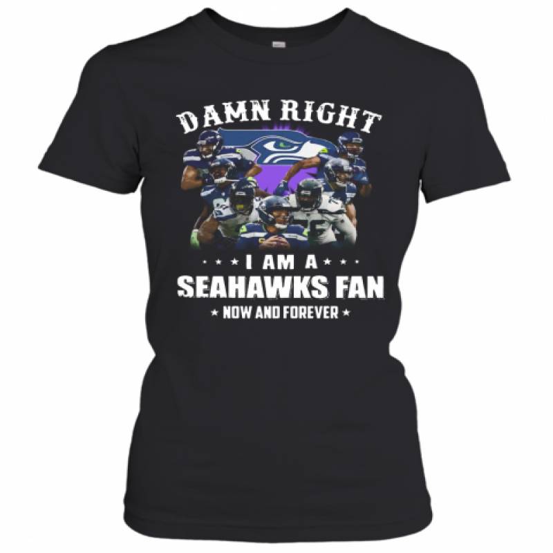 Damn Right I Am A Seattle Seahawks Football Club Fan Now And Forever Stars Women's T-Shirt