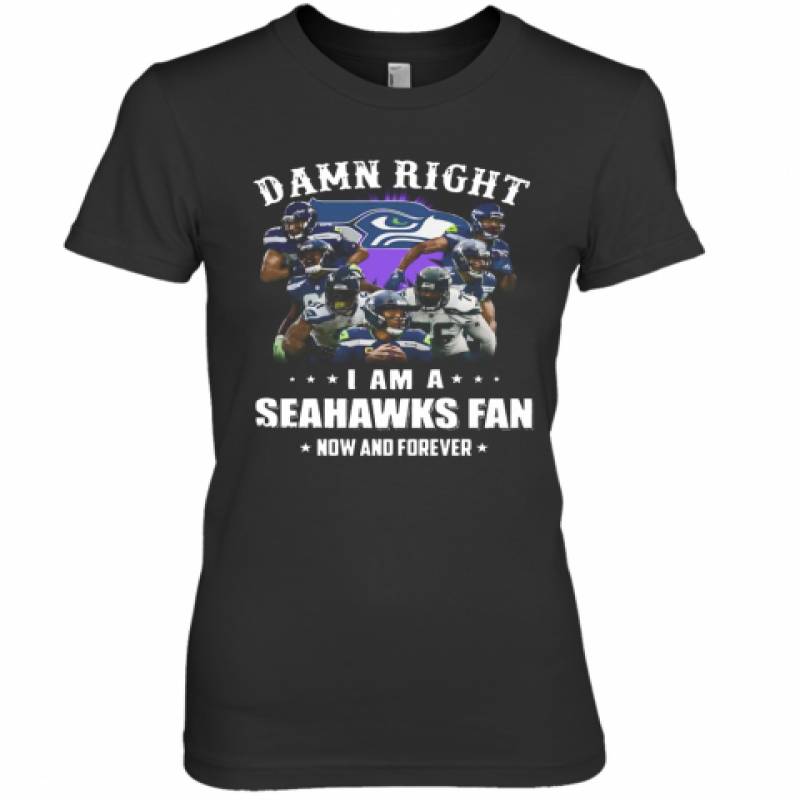 Damn Right I Am A Seattle Seahawks Football Club Fan Now And Forever Stars Premium Women's T-Shirt