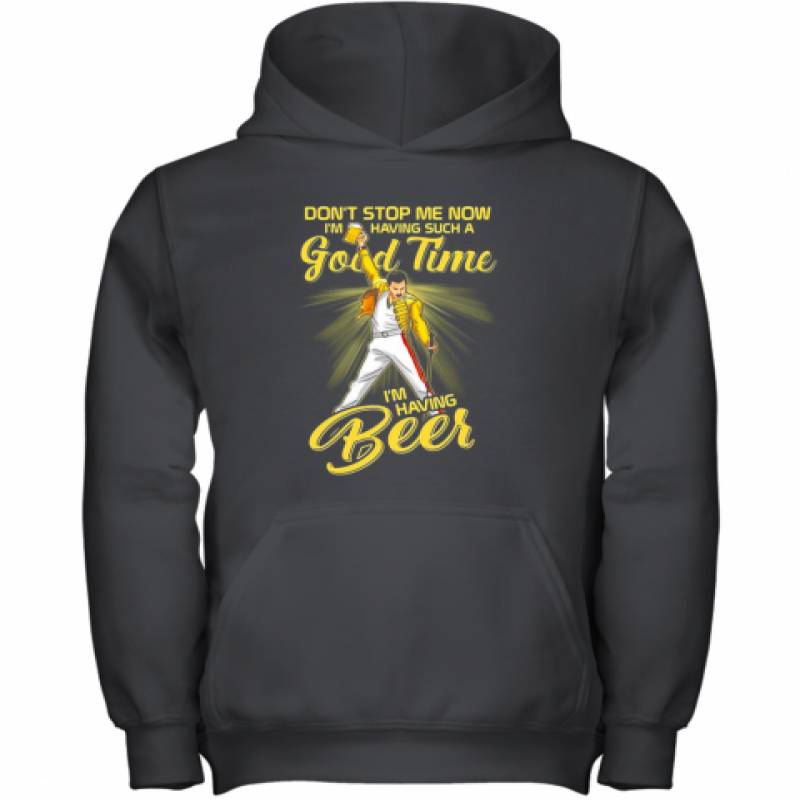 Freddie Mercury Don'T Stop Me Now I'M Having Such A Good Time I'M Having Beer Youth Hoodie