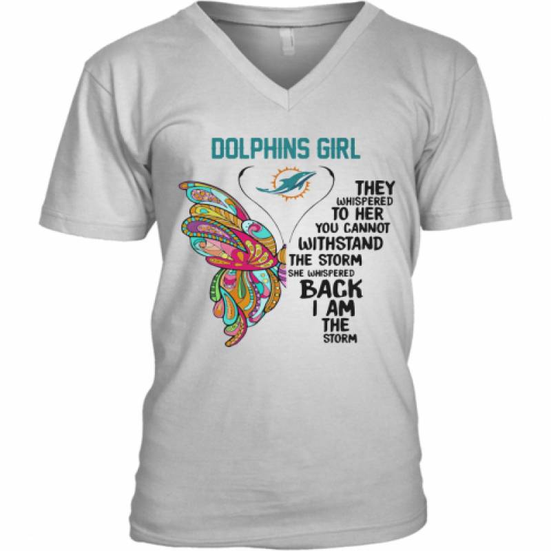 Butterfly Miami Dolphins Girl They Whispered To Her You Cannot Withstand The Storm She Whispered Back I Am The Storm V-Neck T-Shirt