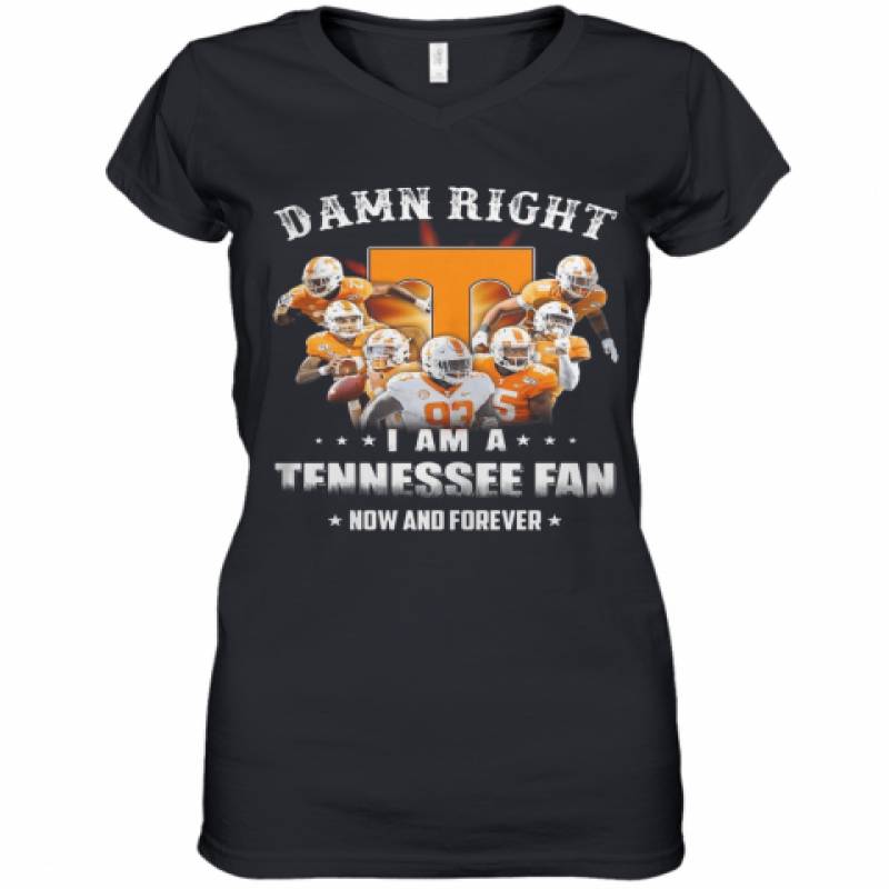 Damn Right I Am A Tennessee Fan Now And Forever Stars Women's V-Neck T-Shirt