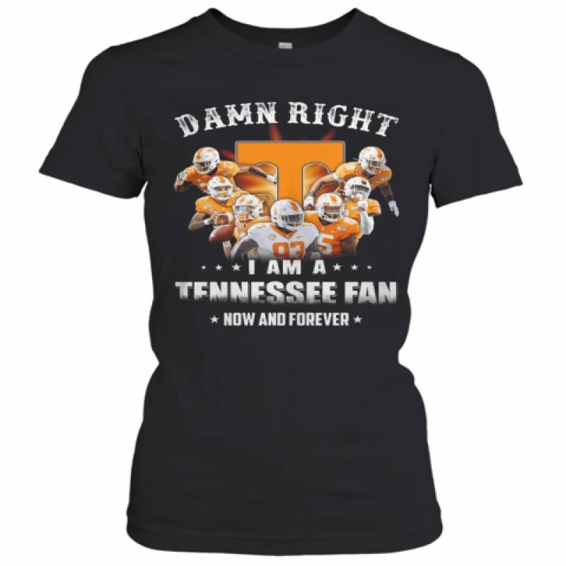 Damn Right I Am A Tennessee Fan Now And Forever Stars Women's T-Shirt