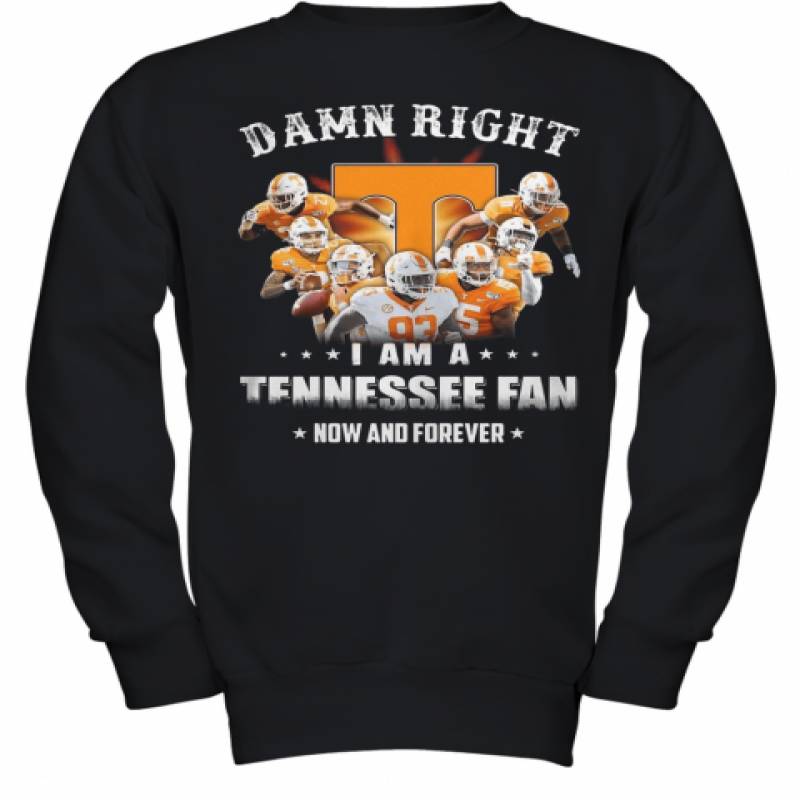 Damn Right I Am A Tennessee Fan Now And Forever Stars Youth Sweatshirt