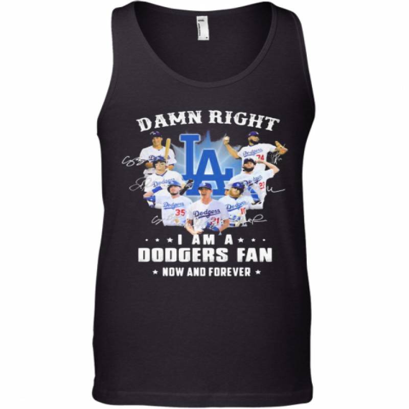 Damn Right I Am A Los Angeles Dodgers Fan Now And Forever Stars Signatures Tank Top