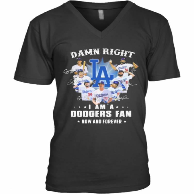 Damn Right I Am A Los Angeles Dodgers Fan Now And Forever Stars Signatures V-Neck T-Shirt