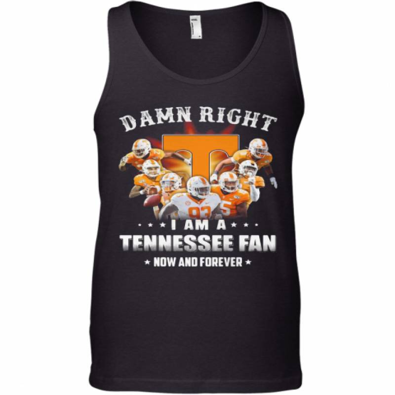 Damn Right I Am A Tennessee Volunteers Fan Now And Forever Stars Tank Top