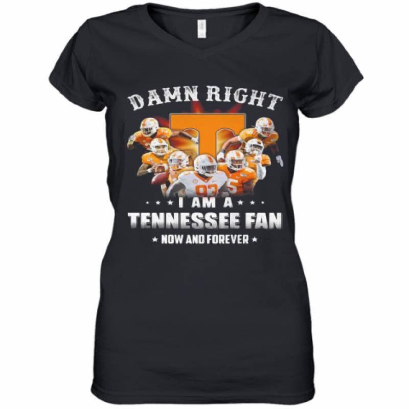 Damn Right I Am A Tennessee Volunteers Fan Now And Forever Stars Women's V-Neck T-Shirt