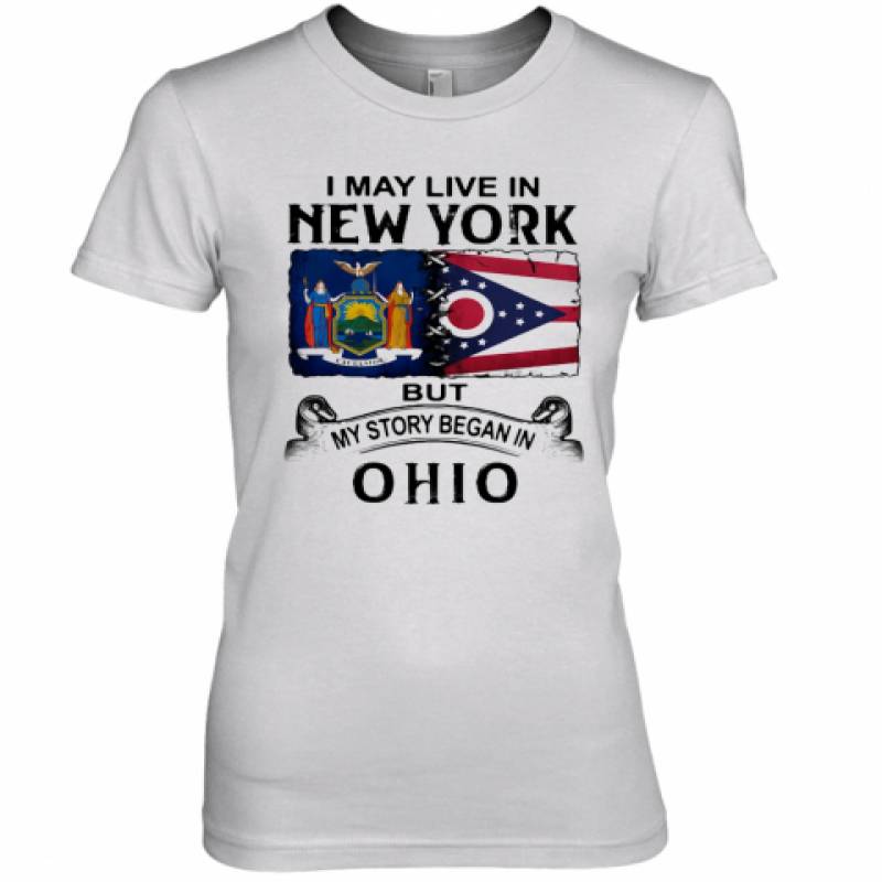 I May Live In New York But My Story Began In Ohio Premium Women's T-Shirt