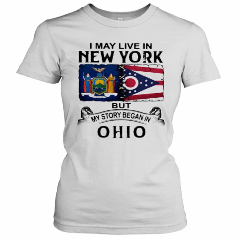 I May Live In New York But My Story Began In Ohio Women's T-Shirt