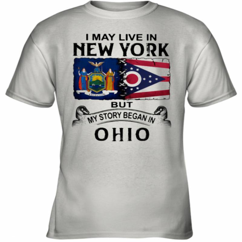 I May Live In New York But My Story Began In Ohio Youth T-Shirt