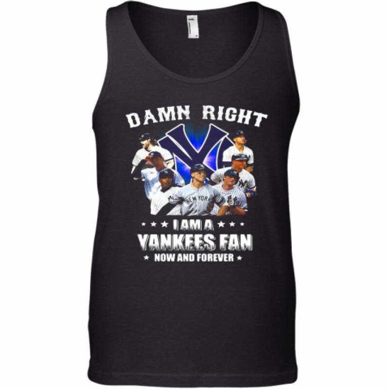 Damn Right I Am A New York Yankees Fan Now And Forever Stars Tank Top