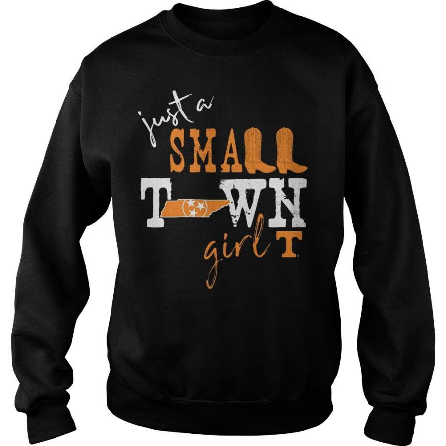 Just A Small Town Girl Tennessee Volunteers Shirt Sweat Shirt Sweater