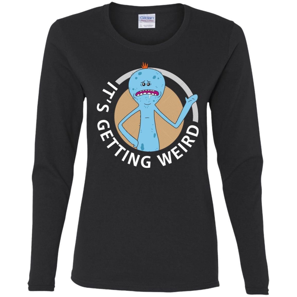 Rick And Morty Mr Meeseeks Its Getting Weird Women Long Sleeve Shirt