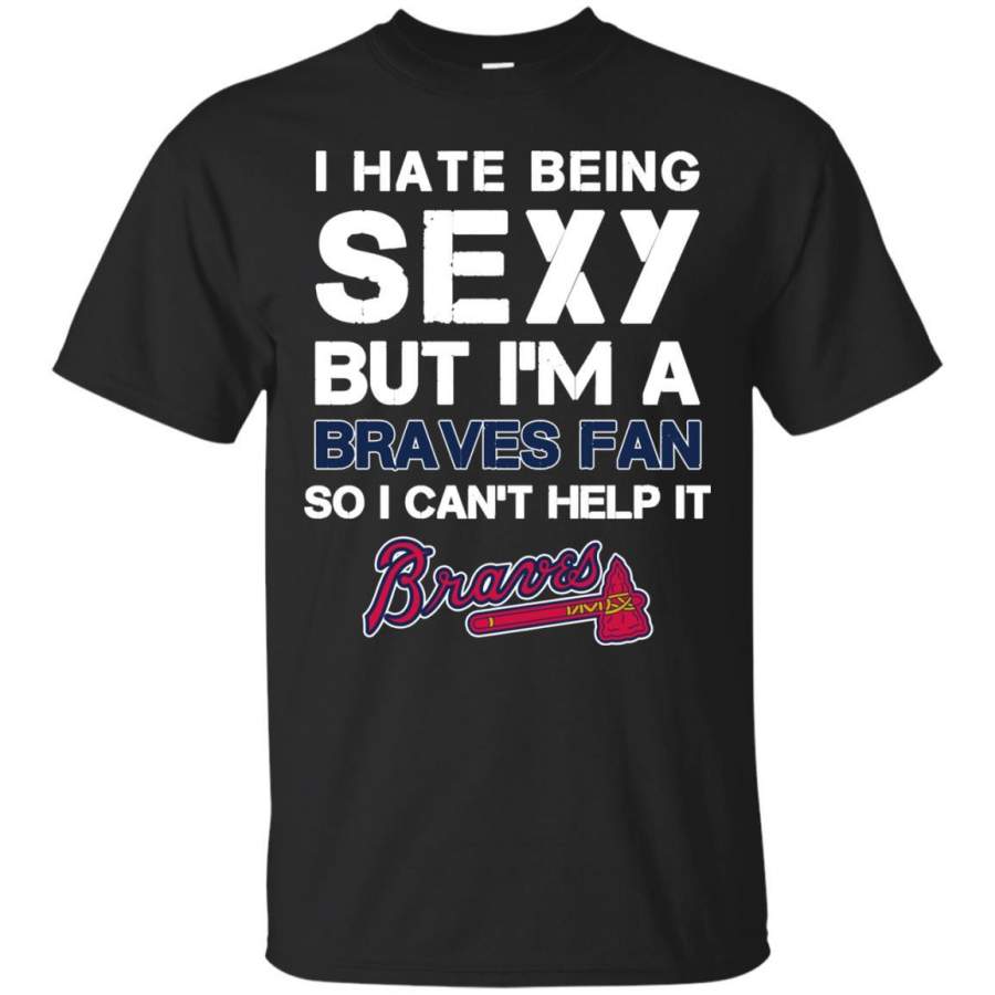 I Hate Being Sexy But I’m Fan So I Can’t Help It Atlanta Braves Royal T Shirts