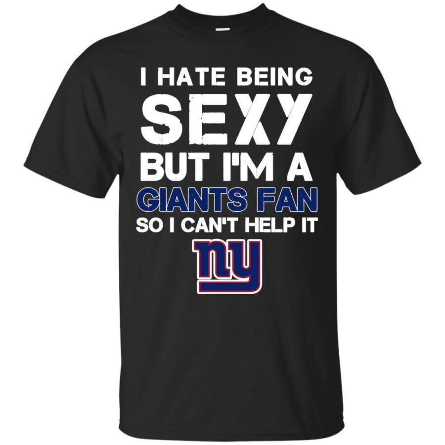 I Hate Being Sexy But I’m Fan So I Can’t Help It New York Giants Royal T Shirts