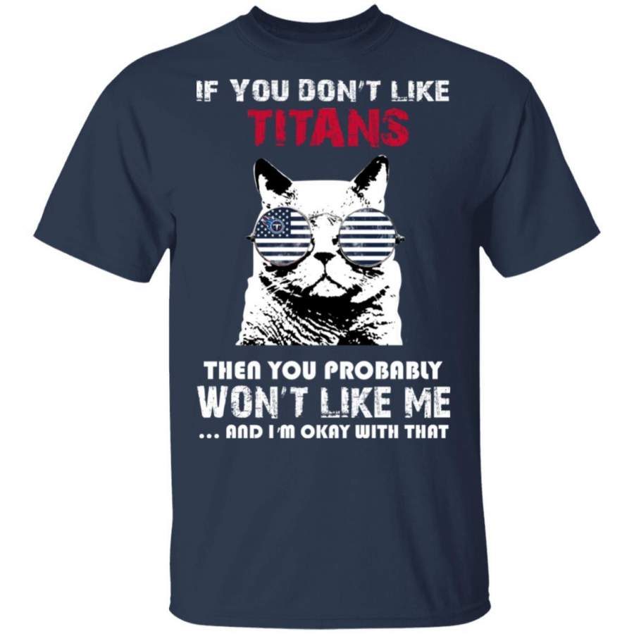 If You Don’t Like Tennessee Titans T Shirt