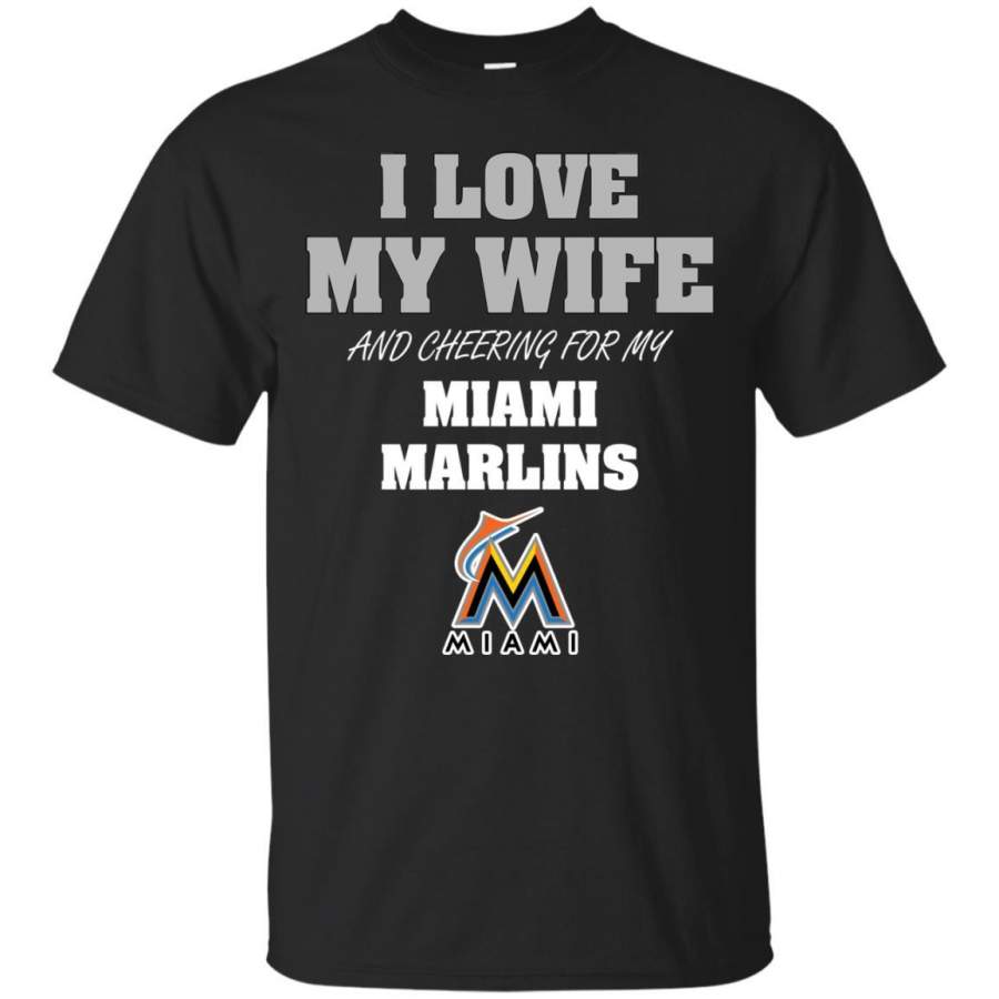 I Love My Wife And Cheering For My Miami Marlins T Shirts