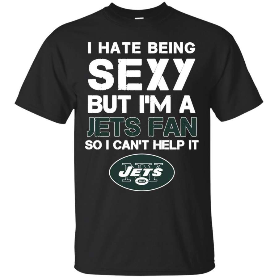 I Hate Being Sexy But I’m Fan So I Can’t Help It New York Jets Forest T Shirts