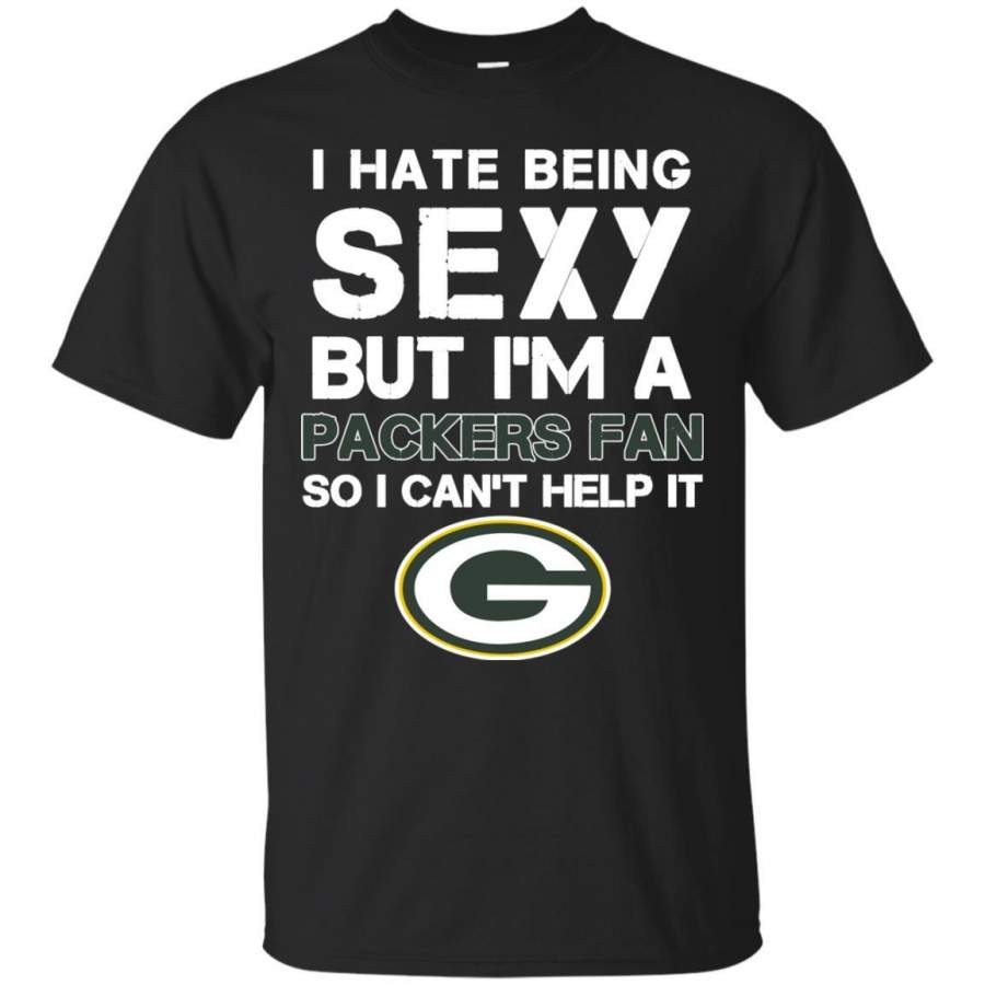 I Hate Being Sexy But I’m Fan So I Can’t Help It Green Bay Packers Forest T Shirts