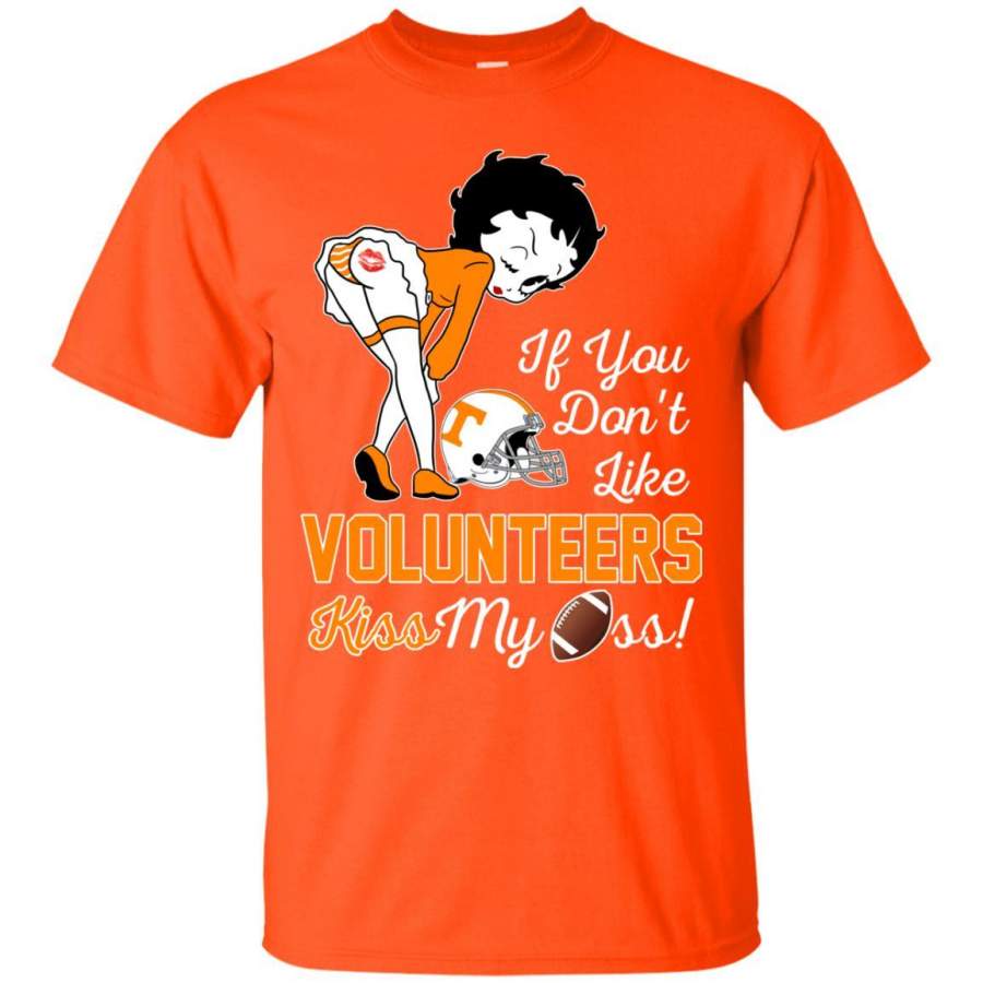 If You Don’t Like Tennessee Volunteers Kiss My Ass BB T Shirts