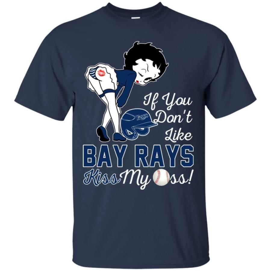 If You Don’t Like Tampa Bay Rays Kiss My Ass BB T Shirts