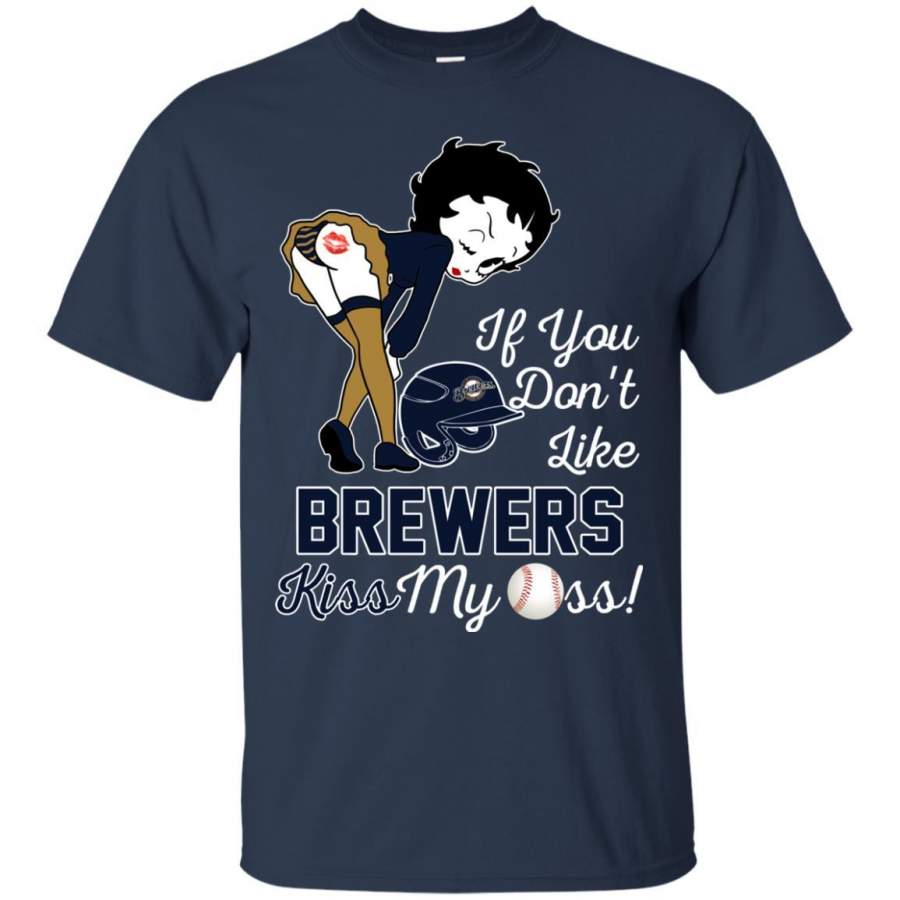 If You Don’t Like Milwaukee Brewers Kiss My Ass BB T Shirts