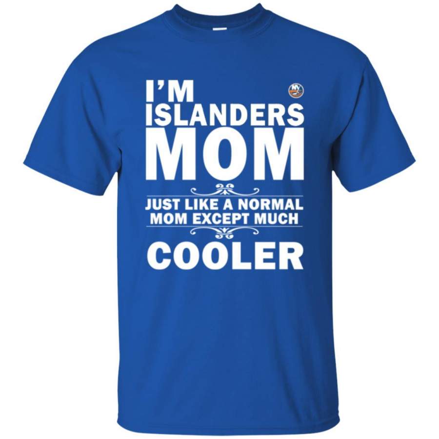 A Normal Mom Except Much Cooler New York Islanders T Shirts