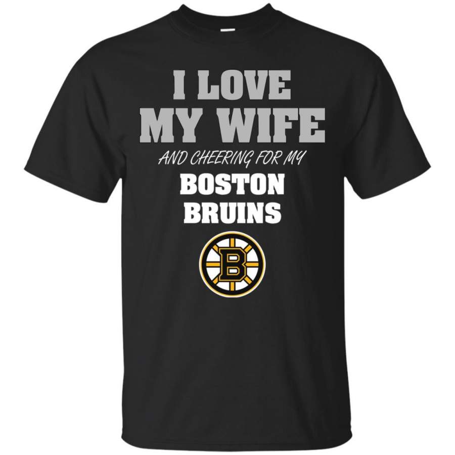 I Love My Wife And Cheering For My Boston Bruins T Shirts