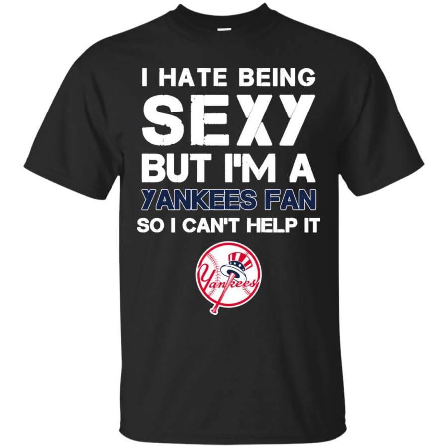 I Hate Being Sexy But I’m Fan So I Can’t Help It New York Yankees Royal T Shirts