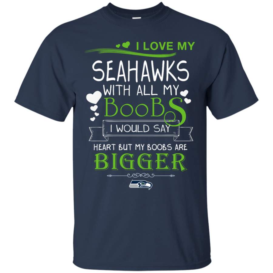 I Love My Seattle Seahawks With All My Boobs T Shirts