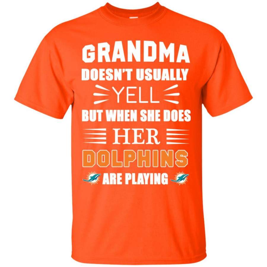 Grandma Doesn’t Usually Yell Miami Dolphins T Shirts