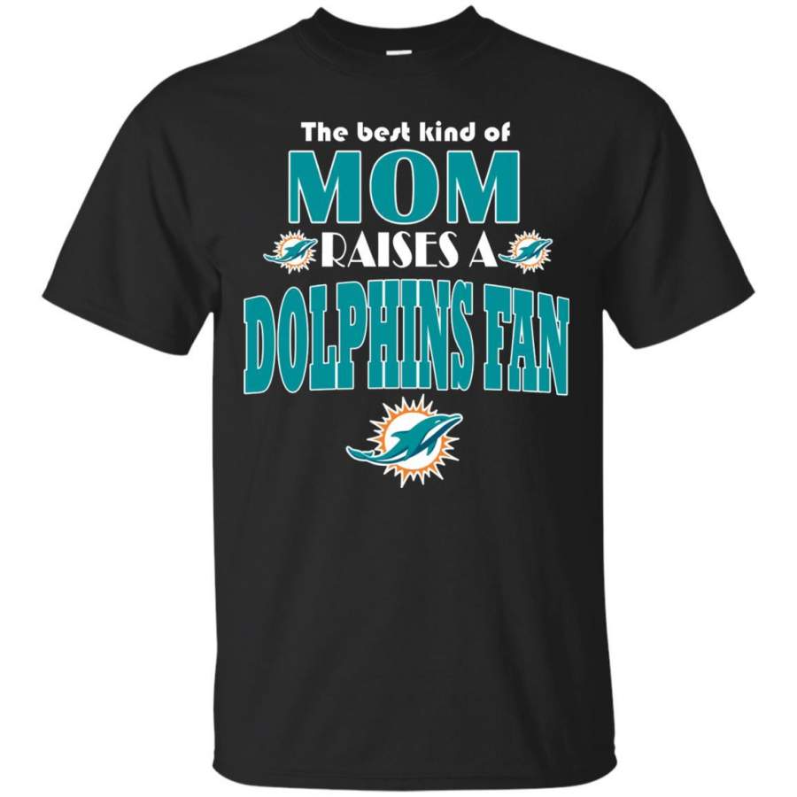 Best Kind Of Mom Raise A Fan Miami Dolphins T Shirts