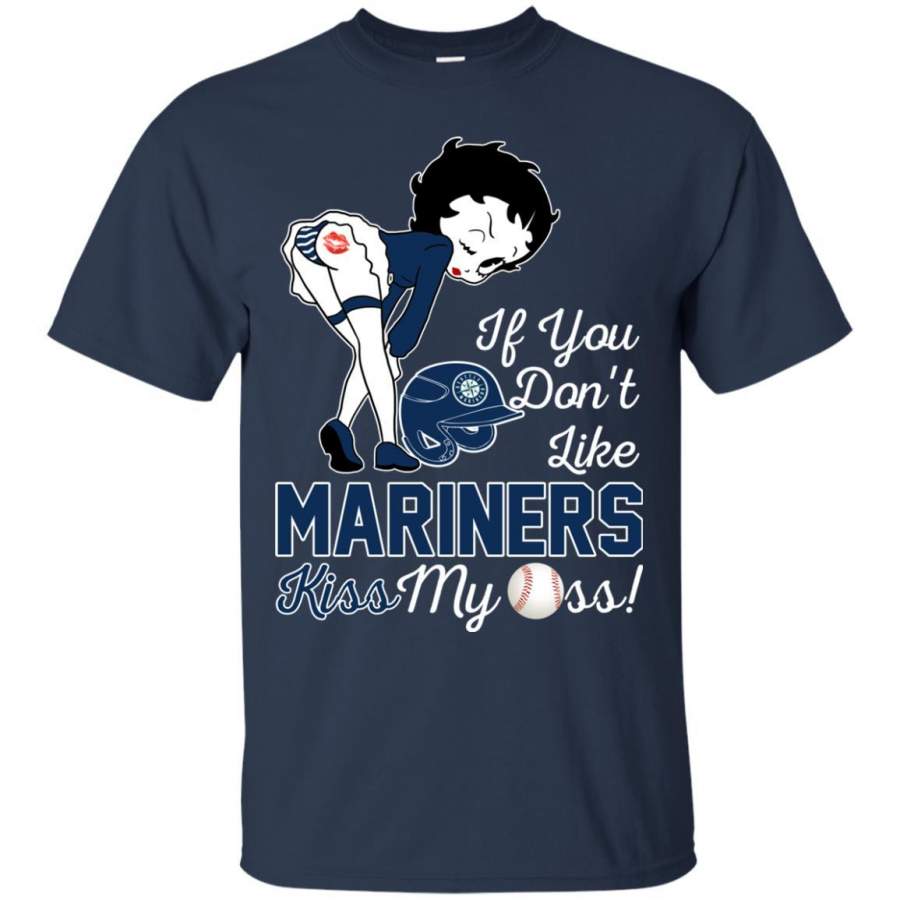 If You Don’t Like Seattle Mariners Kiss My Ass BB T Shirts