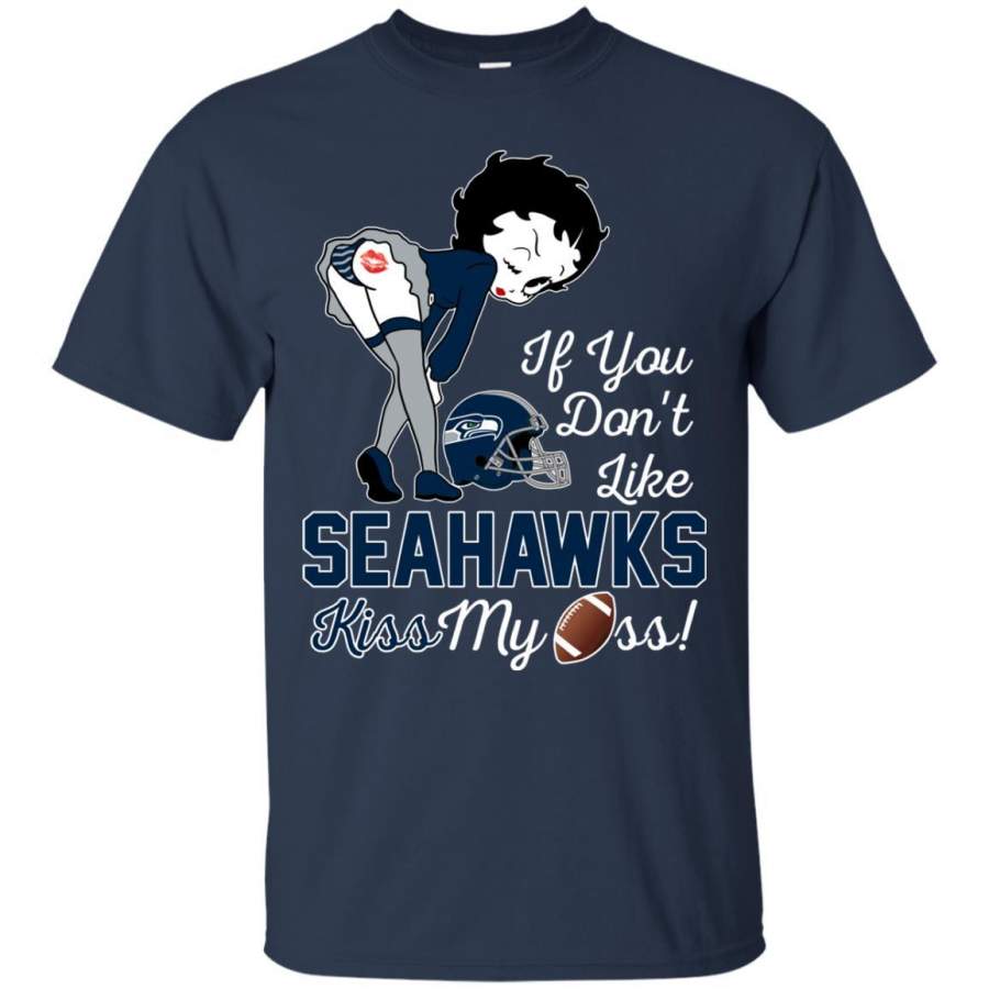 If You Don’t Like Seattle Seahawks Kiss My Ass BB T Shirts