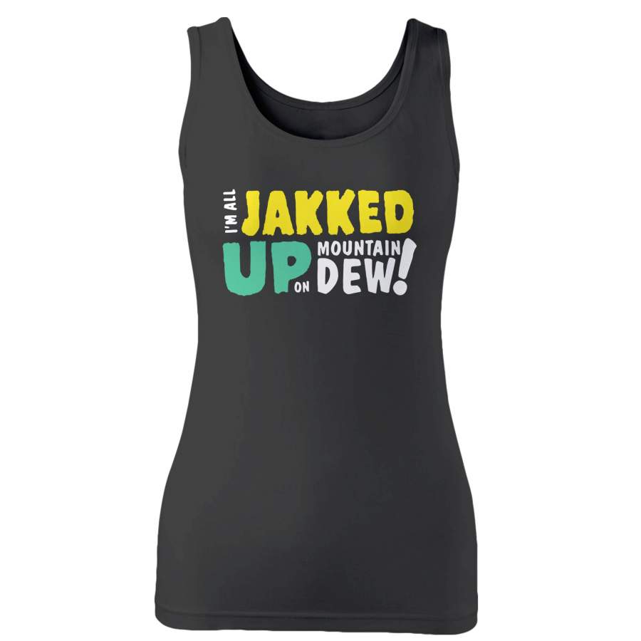 I’m All Jakked Up On Mountain Dew Woman’s Tank Top