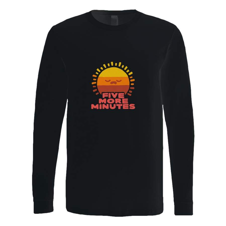 five more minutes Long Sleeve T-Shirt Tee