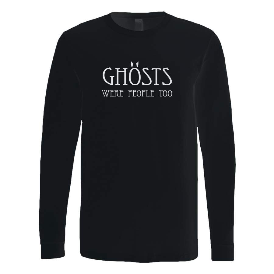 ghosts were people too Long Sleeve T-Shirt Tee