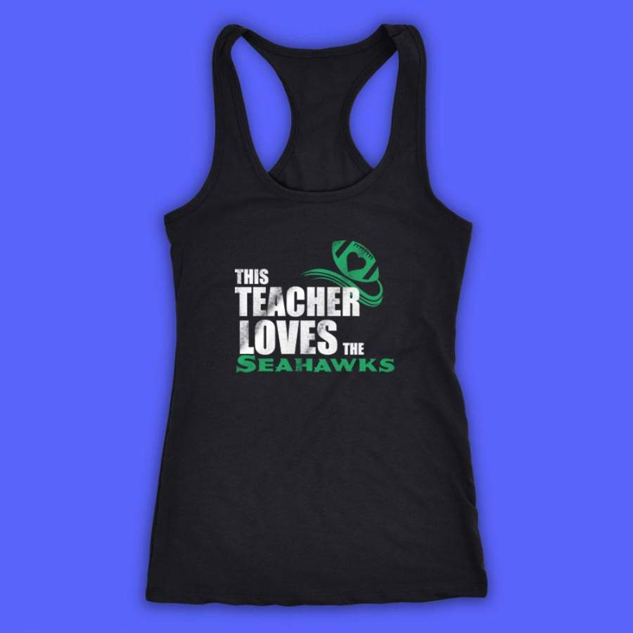 Great This Teacher Loves The Seahawks Seattle Seahawks Women’S Tank Top Racerback