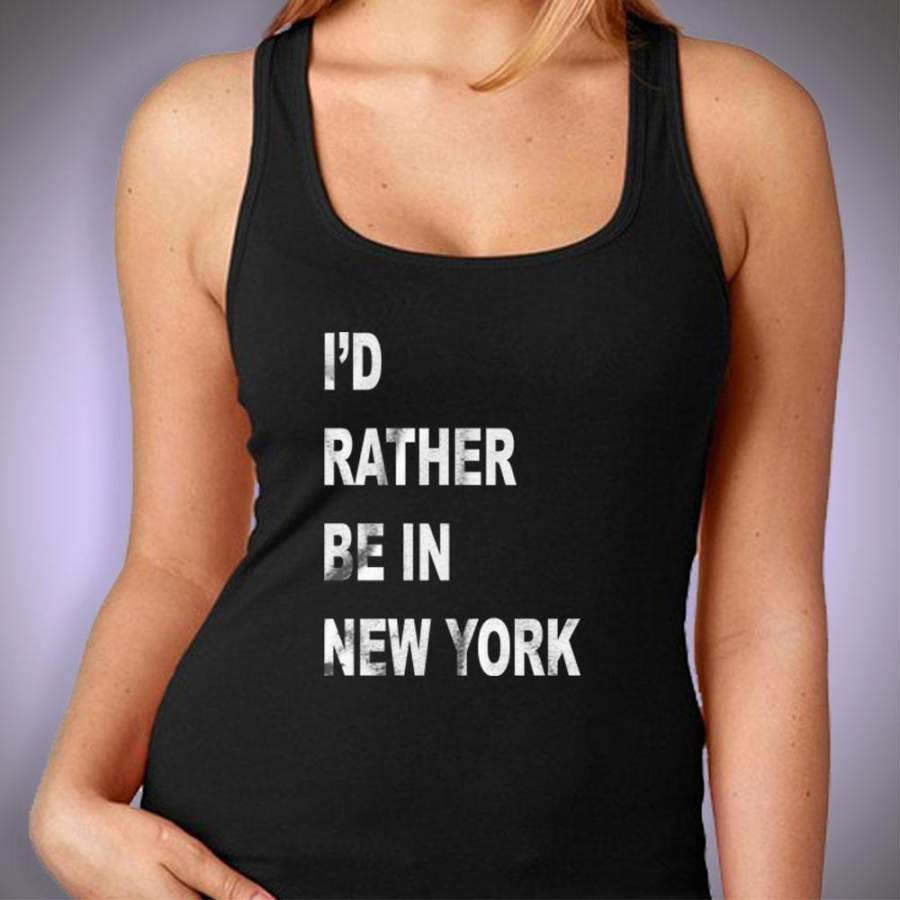 I’D Rather Be In New York I Love New York Women’S Tank Top