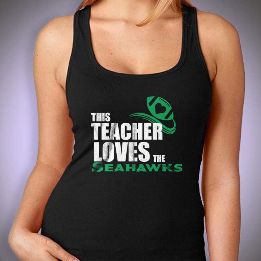 Great This Teacher Loves The Seahawks Seattle Seahawks Women’S Tank Top