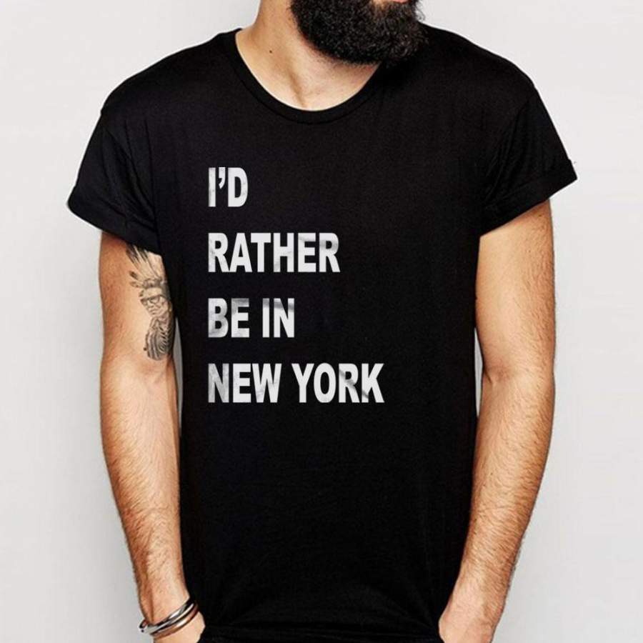 I’D Rather Be In New York I Love New York Men’S T Shirt