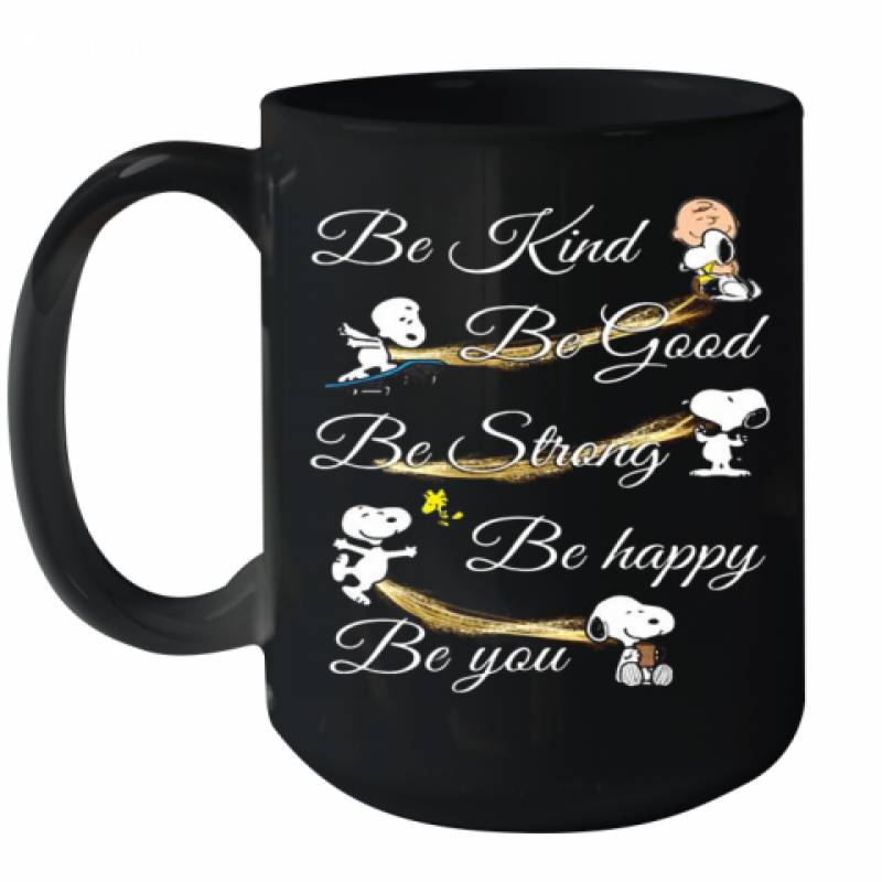 Charlie Brown Snoopy And Woodstock Be Kind Be Good Be Strong Be Happy Be You Ceramic Mug 15oz