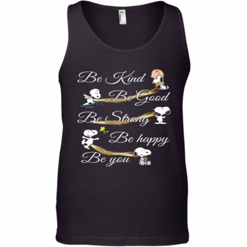 Charlie Brown Snoopy And Woodstock Be Kind Be Good Be Strong Be Happy Be You Tank Top