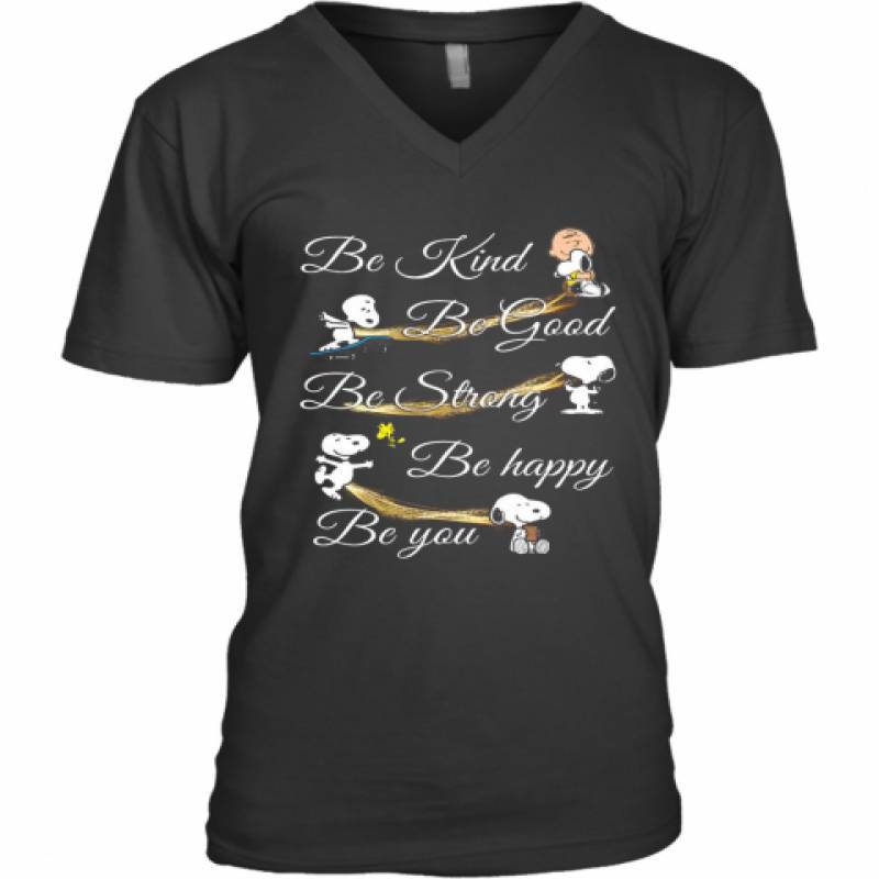 Charlie Brown Snoopy And Woodstock Be Kind Be Good Be Strong Be Happy Be You V-Neck T-Shirt