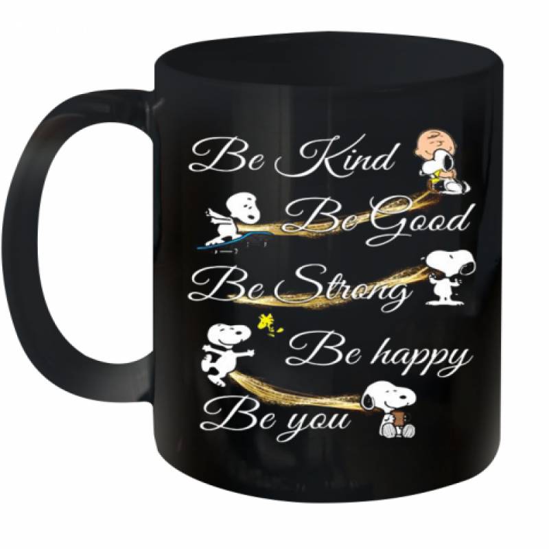 Charlie Brown Snoopy And Woodstock Be Kind Be Good Be Strong Be Happy Be You Ceramic Mug 11oz