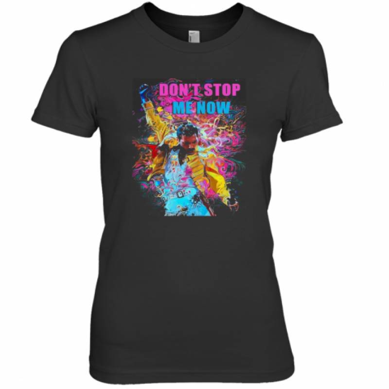 Freddie Mercury Don'T Stop Me Now Premium Women's T-Shirt