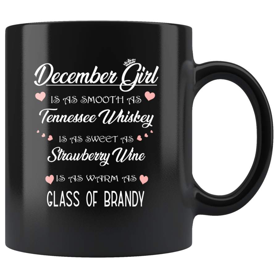 December Girl Is As Smooth Tennessee Sweet Strawberry Wine Whiskey Warm Brandy Birthday Gift Black Coffee Mug