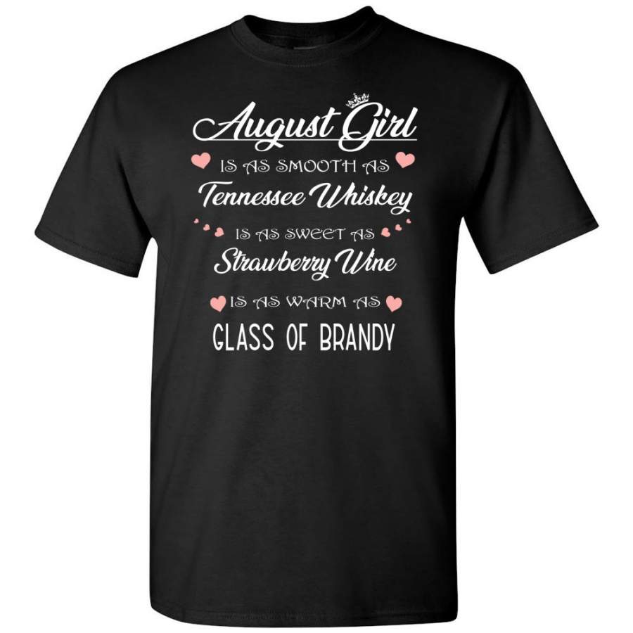 August Girl Is As Smooth Tennessee Sweet Strawberry Wine Whiskey Warm Brandy Birthday Gift T Shirt