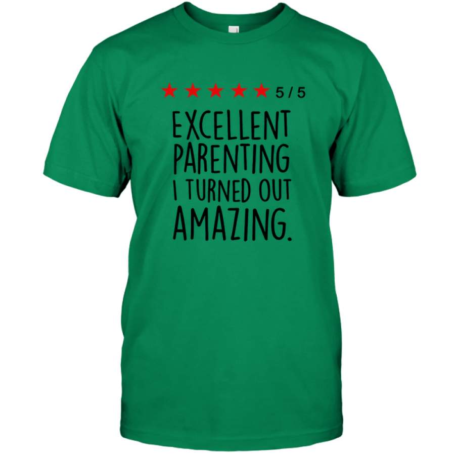 Excellent Parenting I Turned Out Amazing Five Star Fathers Day Gift T Shirt