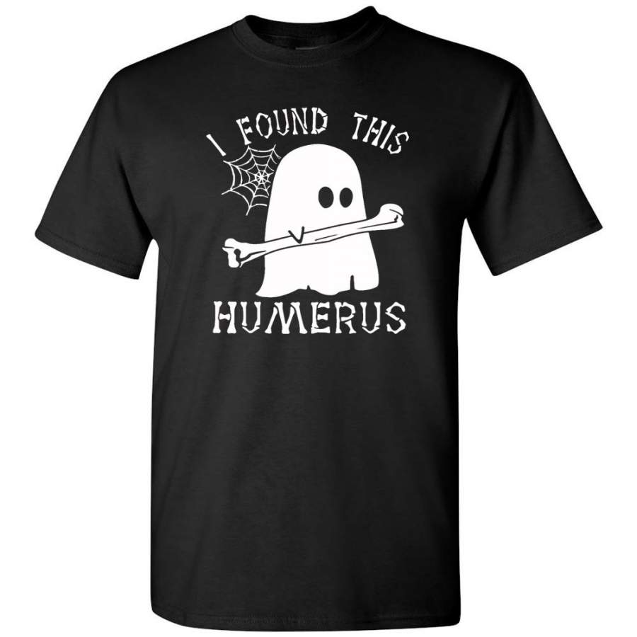 Ghost Boo I Found This Humerus Halloween Gift Funny T Shirt